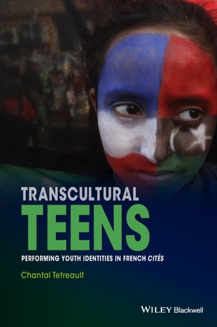 Transcultural Teens : Performing Youth Identities in French Cites, Paperback / softback Book