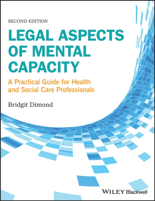 Legal Aspects of Mental Capacity : A Practical Guide for Health and Social Care Professionals, PDF eBook