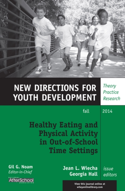 Healthy Eating and Physical Activity in Out-of-School Time Settings : New Directions for Youth Development, Number 143, Paperback / softback Book