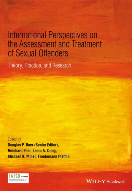 International Perspectives on the Assessment and Treatment of Sexual Offenders : Theory, Practice and Research, Paperback / softback Book