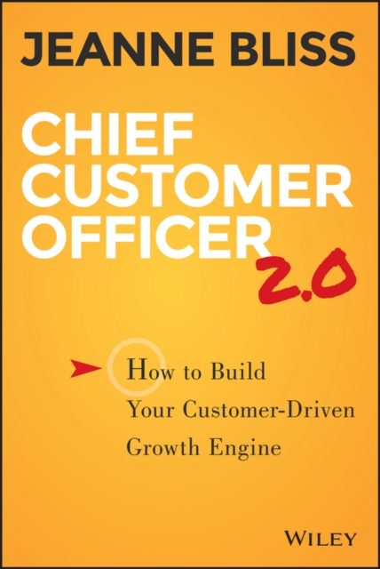 Chief Customer Officer 2.0 : How to Build Your Customer-Driven Growth Engine, PDF eBook