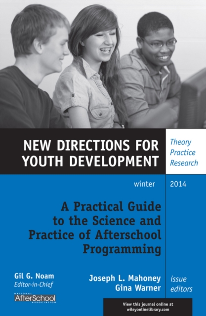 A Practical Guide to the Science and Practice of Afterschool Programming : New Directions for Youth Development, Number 144, Paperback / softback Book