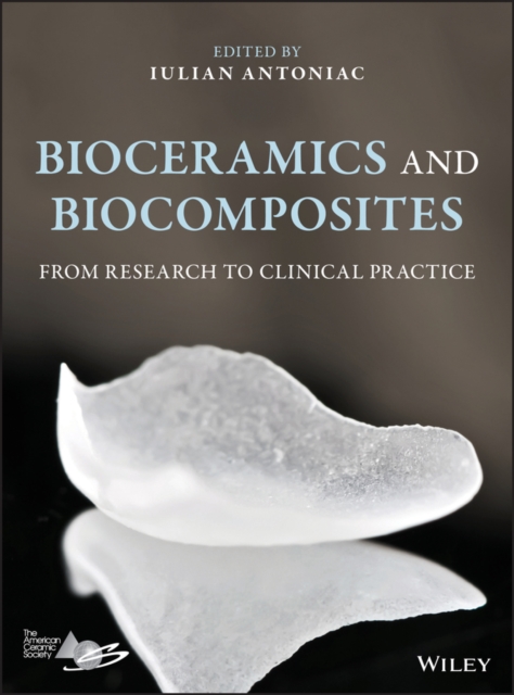 Bioceramics and Biocomposites : From Research to Clinical Practice, Hardback Book