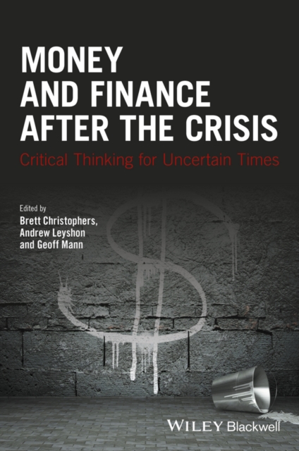 Money and Finance After the Crisis : Critical Thinking for Uncertain Times, Hardback Book