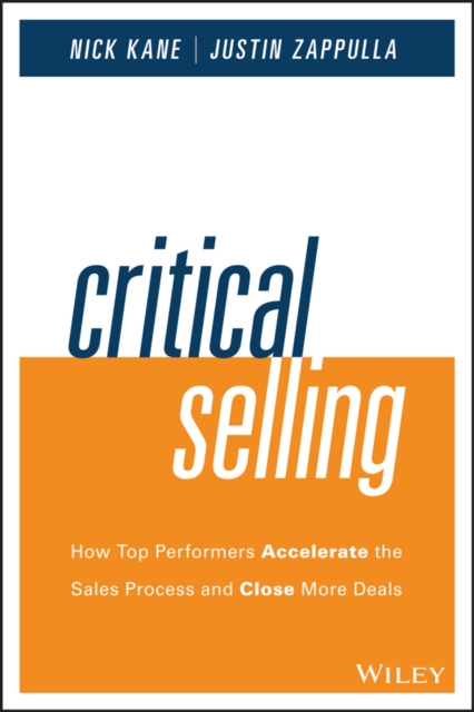 Critical Selling : How Top Performers Accelerate the Sales Process and Close More Deals, EPUB eBook