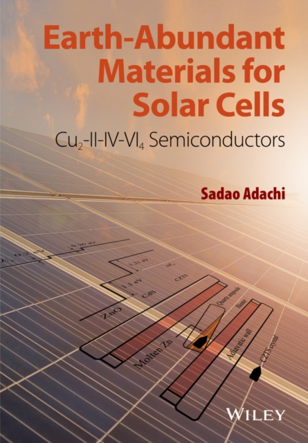 Earth-Abundant Materials for Solar Cells : Cu2-II-IV-VI4 Semiconductors, Hardback Book