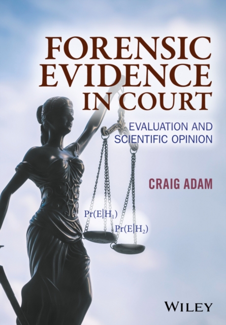 Forensic Evidence in Court : Evaluation and Scientific Opinion, EPUB eBook