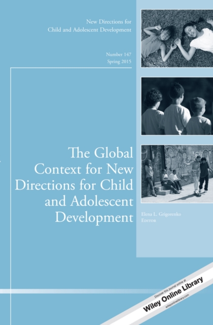 The Global Context for New Directions for Child and Adolescent Development : New Directions for Child and Adolescent Development, Number 147, EPUB eBook