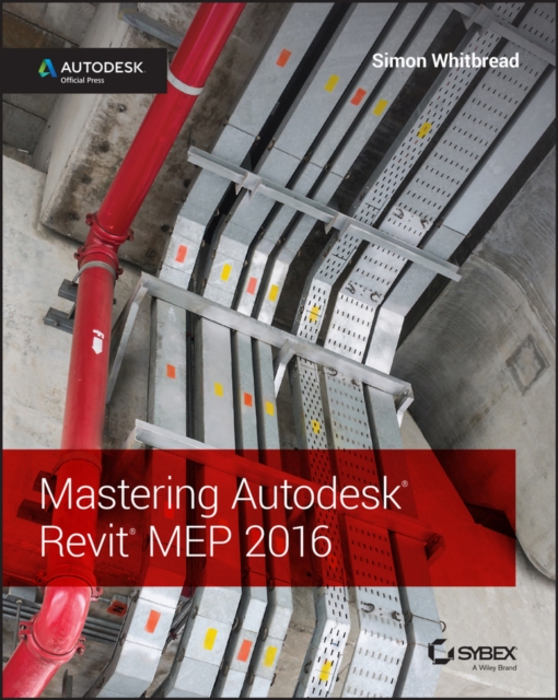 Mastering Autodesk Revit MEP 2016 : Autodesk Official Press, Paperback / softback Book