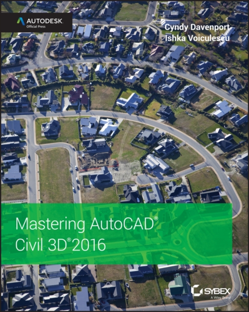 Mastering AutoCAD Civil 3D 2016 : Autodesk Official Press, PDF eBook