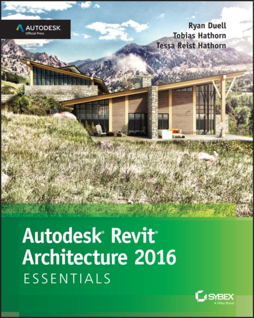 Autodesk Revit Architecture 2016 Essentials : Autodesk Official Press, EPUB eBook