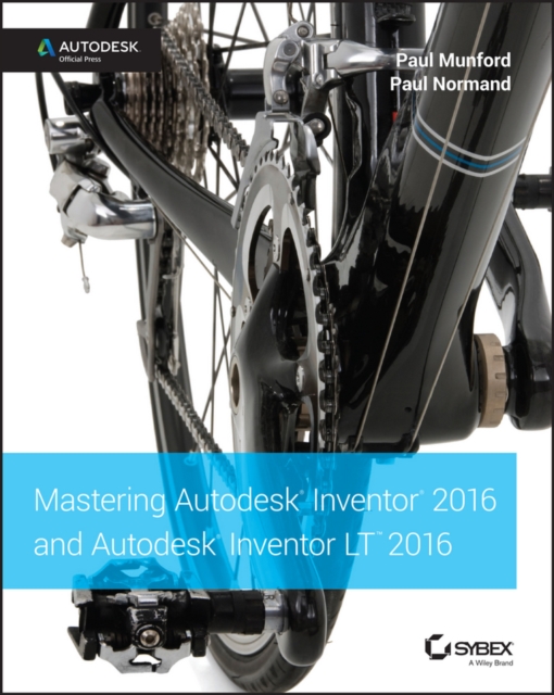 Mastering Autodesk Inventor 2016 and Autodesk Inventor LT 2016 : Autodesk Official Press, Paperback / softback Book