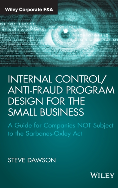 Internal Control/Anti-Fraud Program Design for the Small Business : A Guide for Companies NOT Subject to the Sarbanes-Oxley Act, Hardback Book