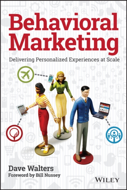 Behavioral Marketing : Delivering Personalized Experiences at Scale, EPUB eBook