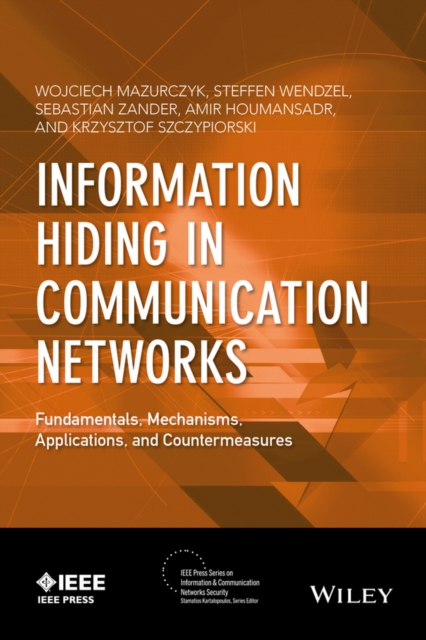 Information Hiding in Communication Networks : Fundamentals, Mechanisms, Applications, and Countermeasures, EPUB eBook