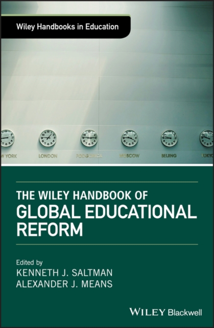 The Wiley Handbook of Global Educational Reform, Hardback Book