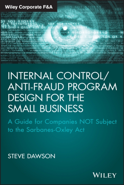 Internal Control/Anti-Fraud Program Design for the Small Business : A Guide for Companies NOT Subject to the Sarbanes-Oxley Act, EPUB eBook