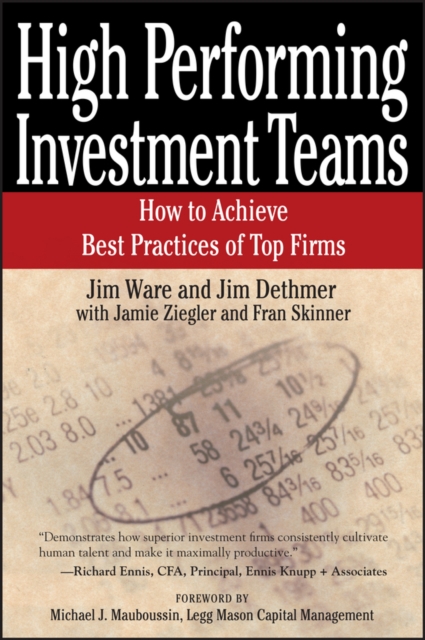 High Performing Investment Teams : How to Achieve Best Practices of Top Firms, Paperback / softback Book