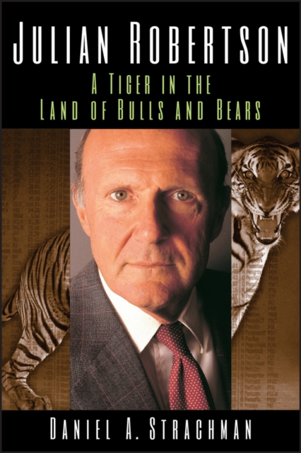 Julian Robertson : A Tiger in the Land of Bulls and Bears, Paperback / softback Book