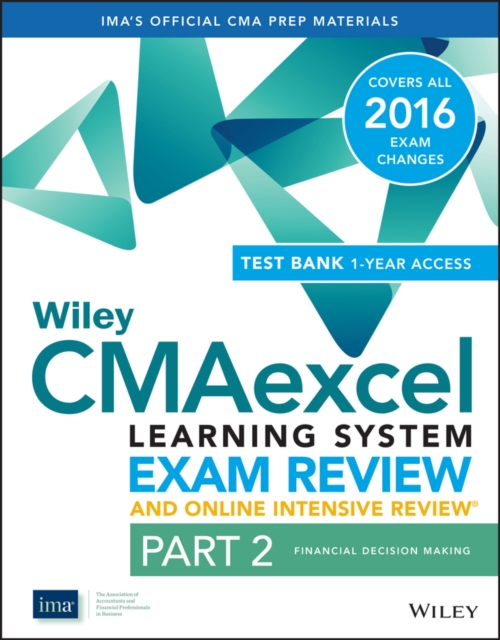 Wiley CMAexcel Learning System Exam Review 2016 and Online Intensive Review: Part 2, Financial Decision Making Set, Paperback / softback Book