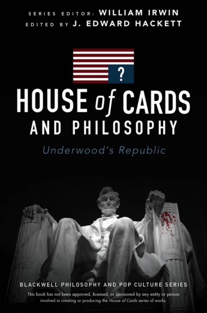 House of Cards and Philosophy : Underwood's Republic, Paperback / softback Book