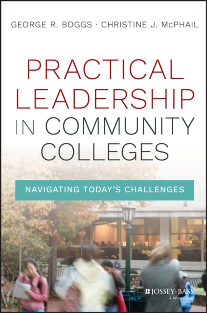 Practical Leadership in Community Colleges : Navigating Today's Challenges, EPUB eBook