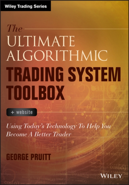 The Ultimate Algorithmic Trading System Toolbox + Website : Using Today's Technology To Help You Become A Better Trader, Hardback Book