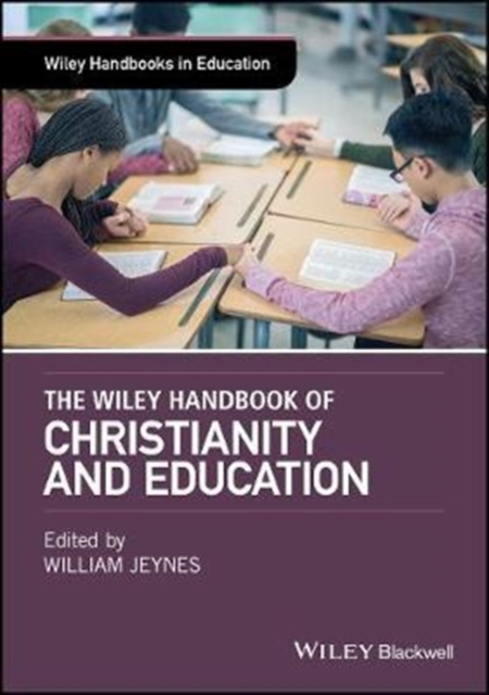 The Wiley Handbook of Christianity and Education, Hardback Book