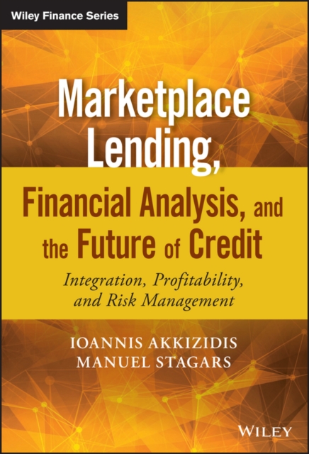Marketplace Lending, Financial Analysis, and the Future of Credit : Integration, Profitability, and Risk Management, Hardback Book