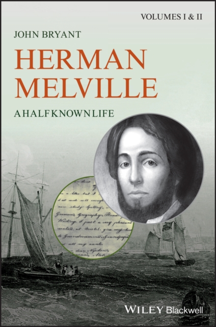 Herman Melville : A Half Known Life, EPUB eBook
