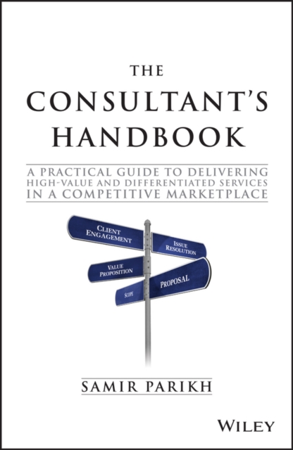 The Consultant's Handbook : A Practical Guide to Delivering High-value and Differentiated Services in a Competitive Marketplace, EPUB eBook