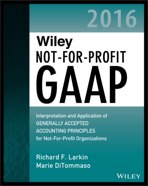 Wiley Not-for-Profit GAAP 2016 : Interpretation and Application of Generally Accepted Accounting Principles, PDF eBook