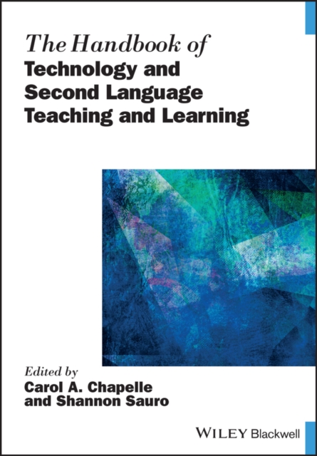 The Handbook of Technology and Second Language Teaching and Learning, Paperback / softback Book