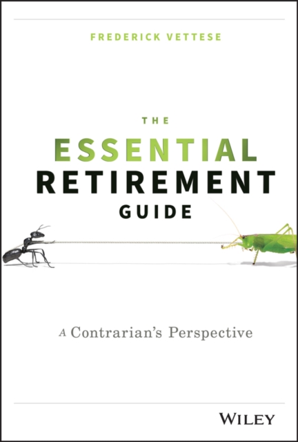 The Essential Retirement Guide : A Contrarian's Perspective, Hardback Book