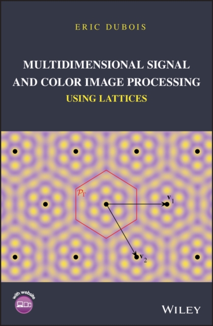 Multidimensional Signal and Color Image Processing Using Lattices, Hardback Book