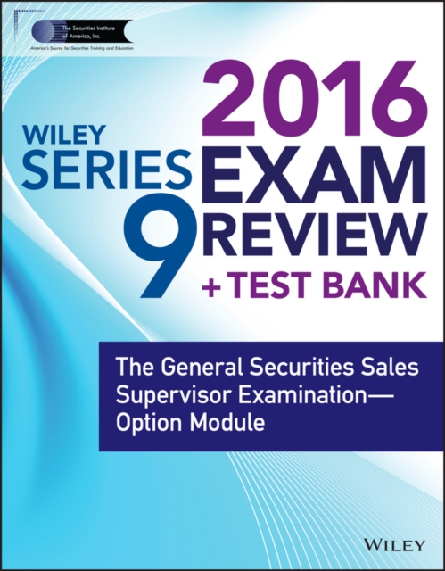 Wiley Series 9 Exam Review 2016 + Test Bank : The General Securities Sales Supervisor Qualification Examination - Option Module, Paperback Book