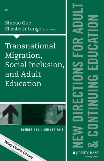 Transnational Migration, Social Inclusion, and Adult Education : New Directions for Adult and Continuing Education, Number 146, PDF eBook