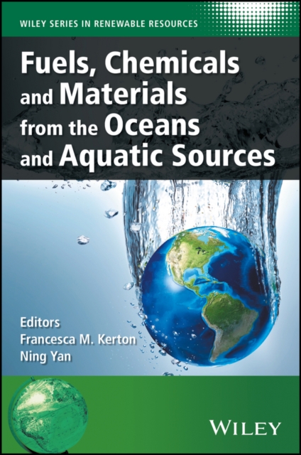 Fuels, Chemicals and Materials from the Oceans and Aquatic Sources, Hardback Book