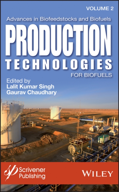Advances in Biofeedstocks and Biofuels, Production Technologies for Biofuels, Hardback Book