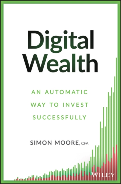 Digital Wealth : An Automatic Way to Invest Successfully, EPUB eBook