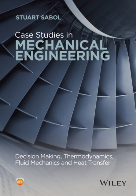 Case Studies in Mechanical Engineering : Decision Making, Thermodynamics, Fluid Mechanics and Heat Transfer, EPUB eBook