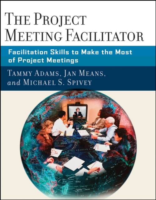 The Project Meeting Facilitator : Facilitation Skills to Make the Most of Project Meetings, EPUB eBook