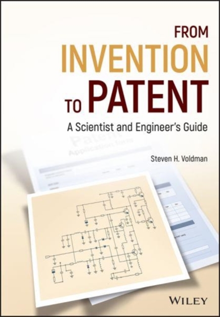 From Invention to Patent : A Scientist and Engineer's Guide, Hardback Book