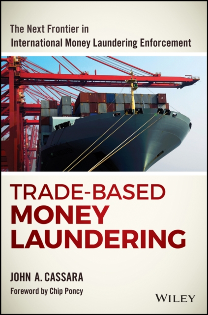 Trade-Based Money Laundering : The Next Frontier in International Money Laundering Enforcement, PDF eBook