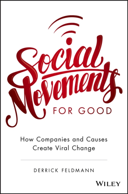 Social Movements for Good: How Companies and Causes Create Viral Change, Hardback Book
