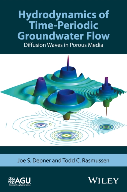 Hydrodynamics of Time-Periodic Groundwater Flow : Diffusion Waves in Porous Media, PDF eBook