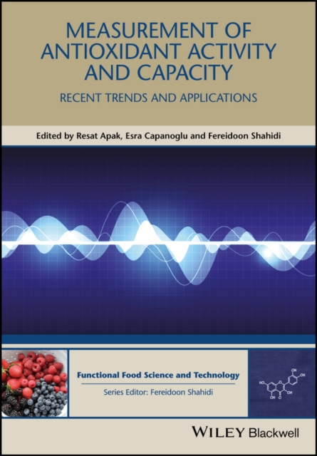 Measurement of Antioxidant Activity and Capacity : Recent Trends and Applications, Hardback Book