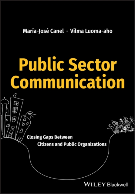 Public Sector Communication : Closing Gaps Between Citizens and Public Organizations, Paperback / softback Book