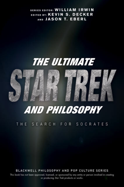 The Ultimate Star Trek and Philosophy : The Search for Socrates, Paperback / softback Book