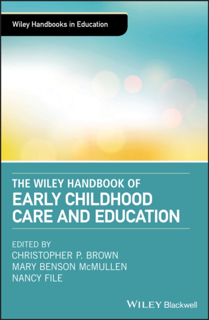 The Wiley Handbook of Early Childhood Care and Education, Hardback Book